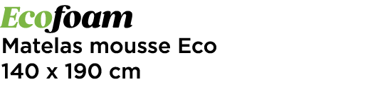 Ecofoam Matelas mousse Eco 140 x 190 cm 