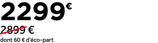 2299￼ ￼2899 € dont 60 € d’ co part