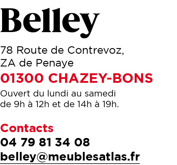 Belley 78 Route de Contrevoz, ZA de Penaye 01300 CHAZEY BONS Ouvert du lundi au samedi de 9h  12h et de 14h   19h. C...