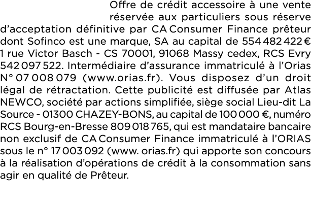 Offre de cr dit accessoire  une vente r serv e aux particuliers sous r serve d’acceptation d finitive par CA Consume...