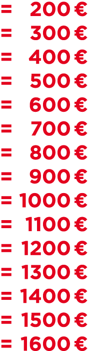 = 200 € = 300 € = 400 € = 500 € = 600 € = 700 € = 800 € = 900 € = 1000 € = 1100 € = 1200 € = 1300 € = 1400 € = 1500 €...